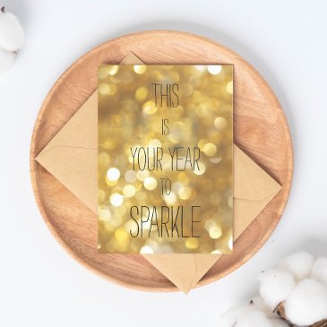 This is Your Year to Sparkle  - Gold Glitter