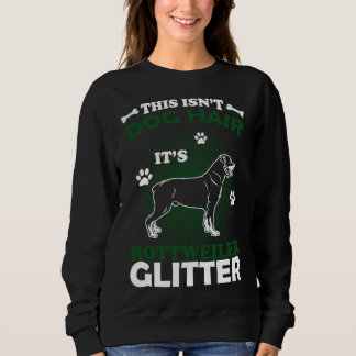This Isn Dog Hair It S Rottweiler Glitter Sweatshirt