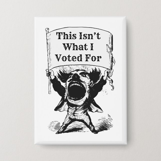 This Isn’t What I Voted For Button (Front)