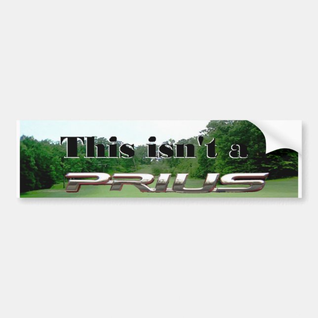 This isn't a Prius Bumper Sticker (Front)