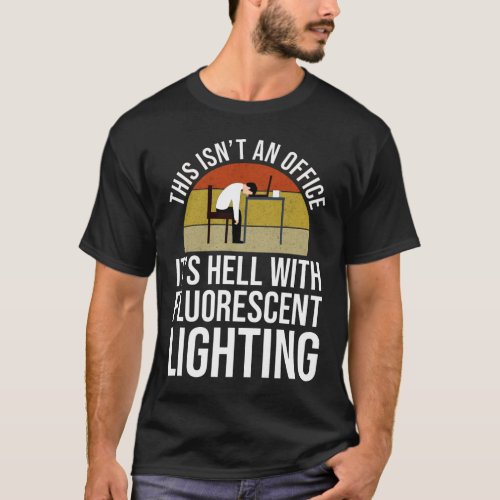 This Isnt An Office _ Its Hell T_Shirt