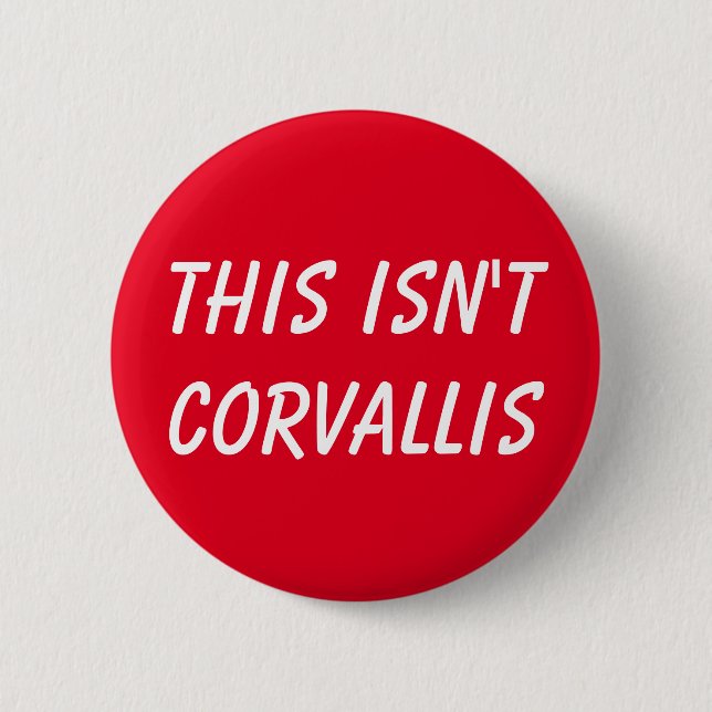 This Isn't Corvallis Button (Front)
