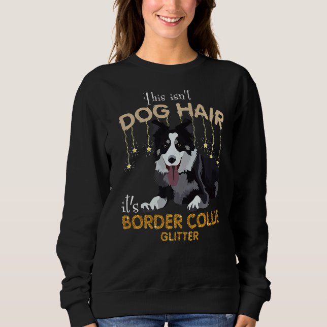 This Isn't Dog Hair It's Border Collie Glitter Sweatshirt (Front)