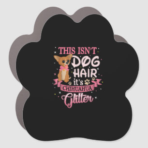 This Isnt Dog Hair Its Chihuahua Glitter Chico Dog Car Magnet