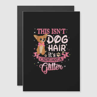This Isnt Dog Hair Its Chihuahua Glitter Chico Dog Magnetic Invitation