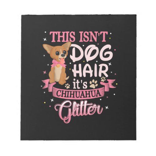 This Isnt Dog Hair Its Chihuahua Glitter Chico Dog Notepad