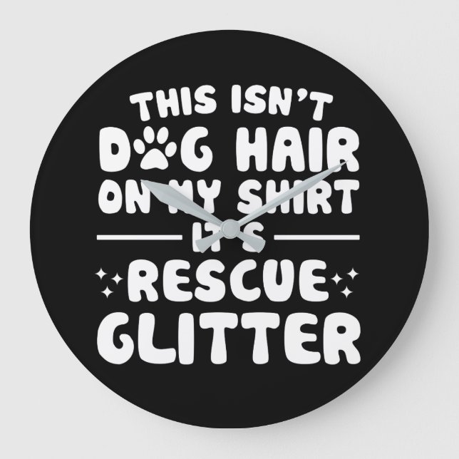 This Isnt Dog Hair On Rescue Dog Large Clock (Front)