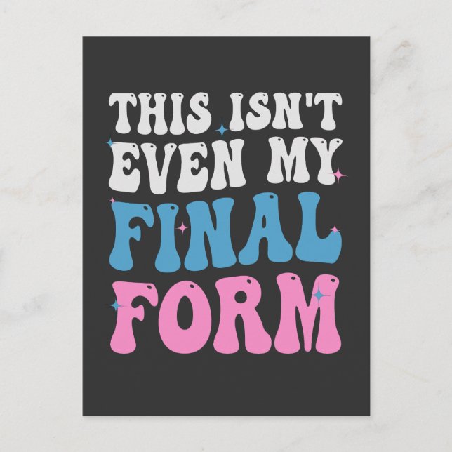 This isn't Even my Final Form Funny Transgender Invitation Postcard (Front)