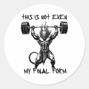 This Isn't Even My Final Form Gym Beast Bodybuildi Classic Round Sticker