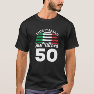 This Italian Just Turned 50 Italy 50Th Birthday Ga T-Shirt