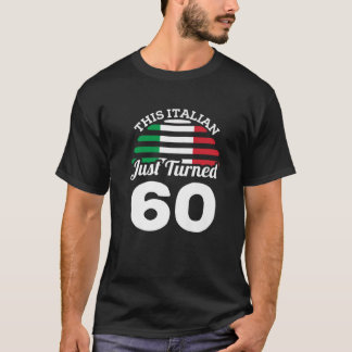 This Italian Just Turned 60 Italy 60Th Birthday Ga T-Shirt