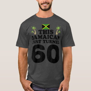 This Jamaican Just Turned 60 - Jamaica 60th Birthd T-Shirt