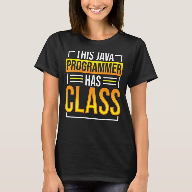 This Java Programmer has Class Programming Coding  T-Shirt (Front)