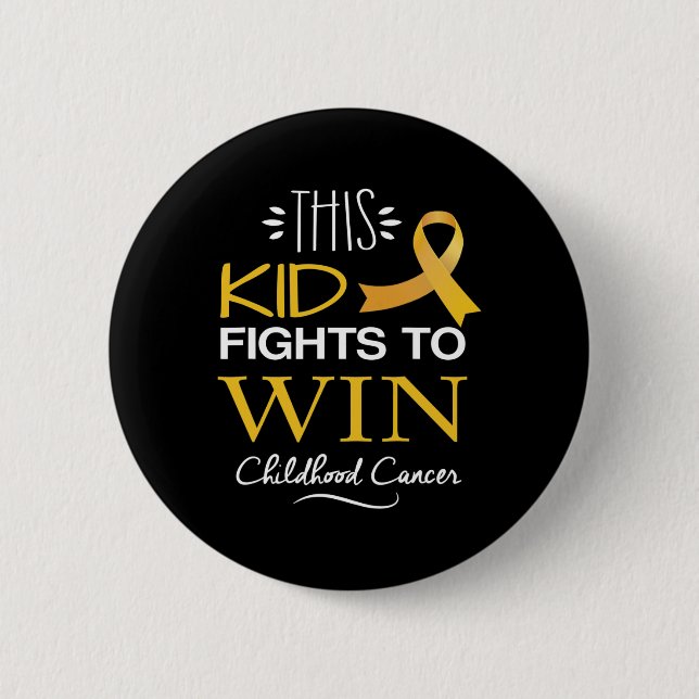 This Kid Fights To Win Childhood Cancer Awareness  Button (Front)