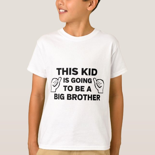 This kid is going to be a big brother T-Shirt (Front)