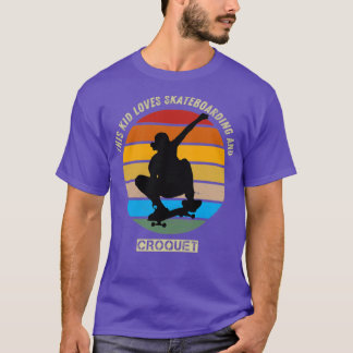 this kid loves skateboarding and croquet T-Shirt