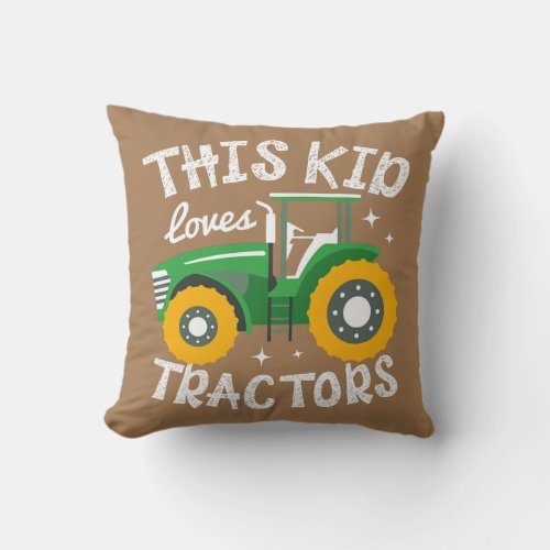 This Kid Loves Tractors Farmer Agriculture Farm Throw Pillow
