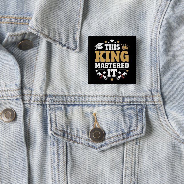 This King I Mastered It Masters Graduation Class  Button (In Situ)