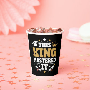 This King I Mastered It Masters Graduation Class  Paper Cups
