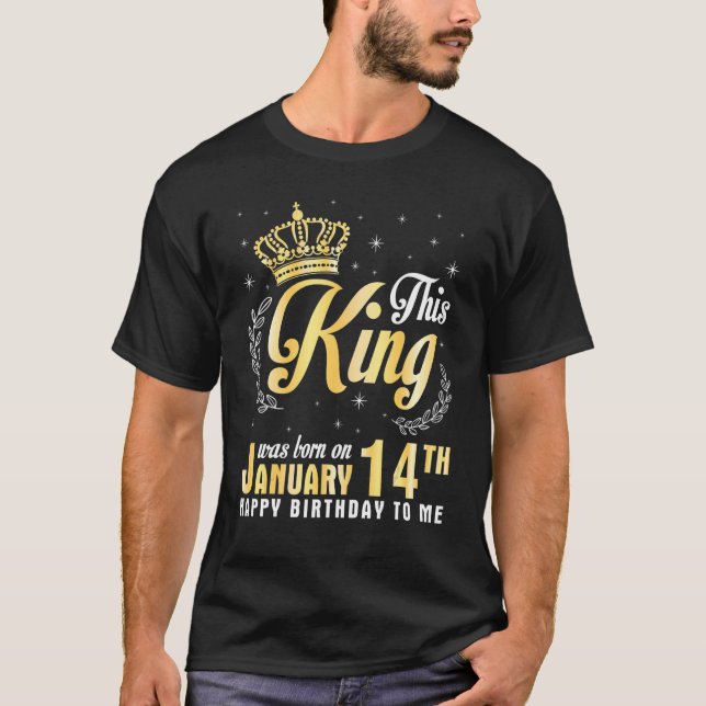 This King Was Born On January 14th Happy Birthday  T-Shirt (Front)