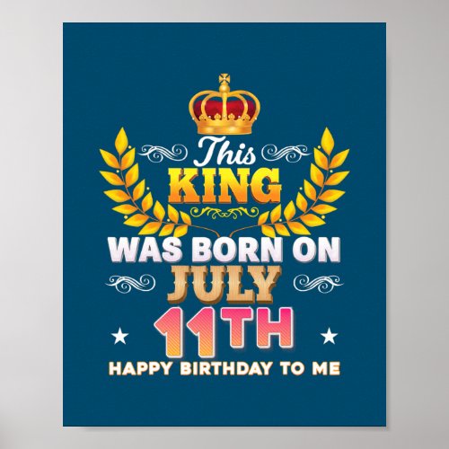 This King Was Born On July 11 11th Happy Birthday Poster