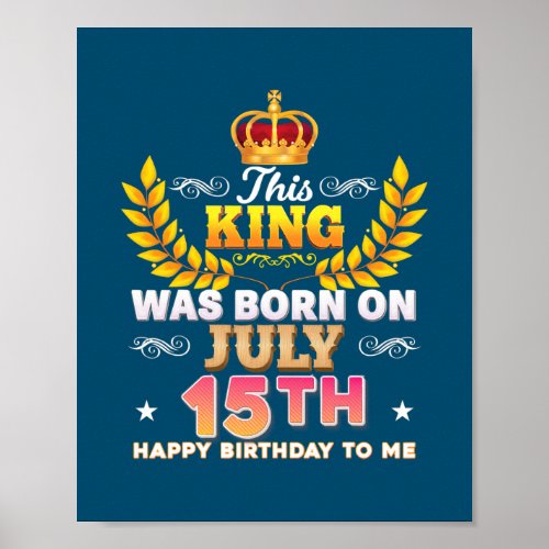 This King Was Born On July 15 15th Happy Birthday Poster
