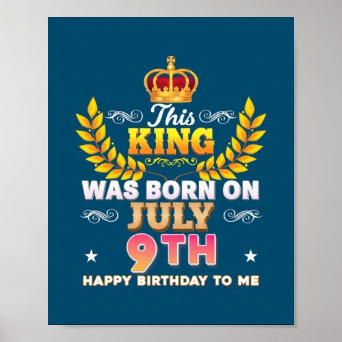 This King Was Born On July 9 9th Happy Birthday Poster