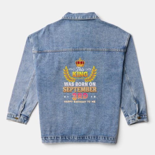 This King Was Born On September 3 3rd Happy Birthd Denim Jacket
