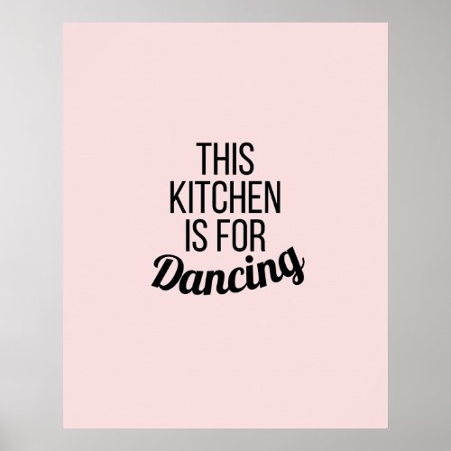 This kitchen is for dancing inspiring quote poster