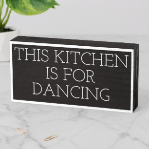 This Kitchen is for Dancing Wooden Box Sign