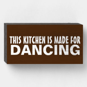 THIS KITCHEN IS MADE FOR DANCING Wood Box Sign