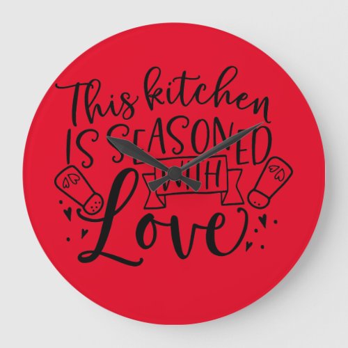 This Kitchen Is Seasoned With Love       Large Clo Large Clock