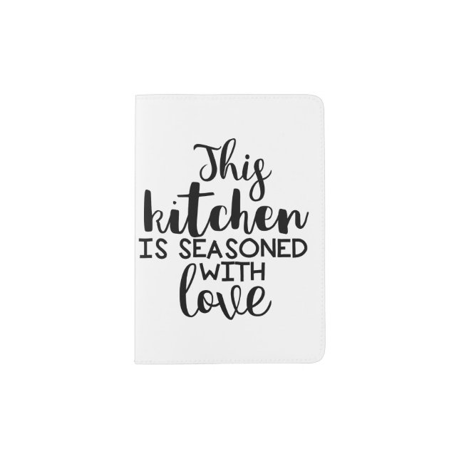 This kitchen is seasoned with love quote passport holder (Front)