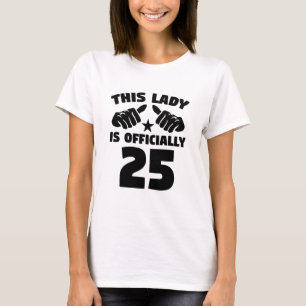 This Lady Is Officially 25 Years Old 25th Birthday T-Shirt