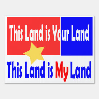 This Land Is Your Land/ My Land Yard Sign
