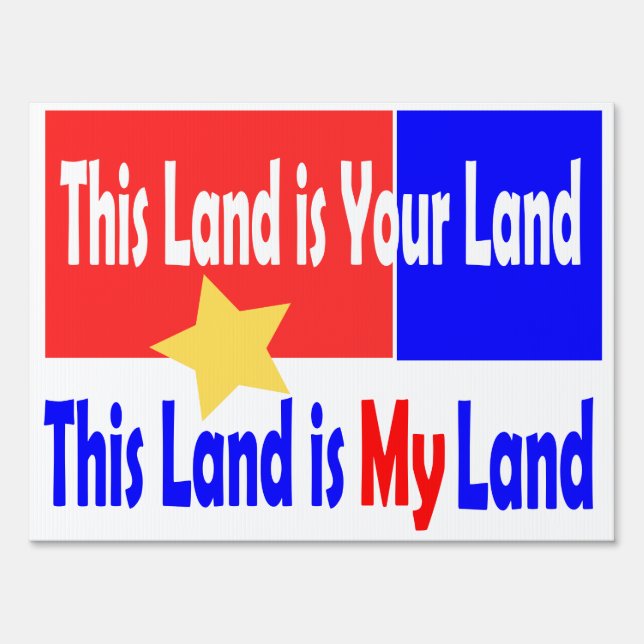 This Land Is Your Land/ My Land Yard Sign (Front)