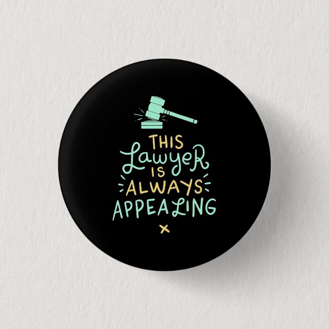 This Lawyer Is Always Appealing Button (Front)
