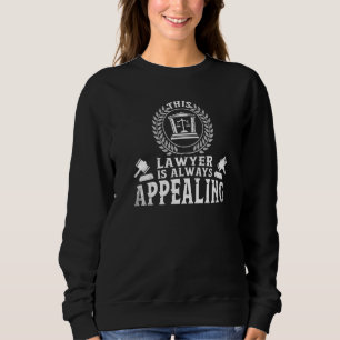 This Lawyer Is Always Appealing  Law School Studen Sweatshirt