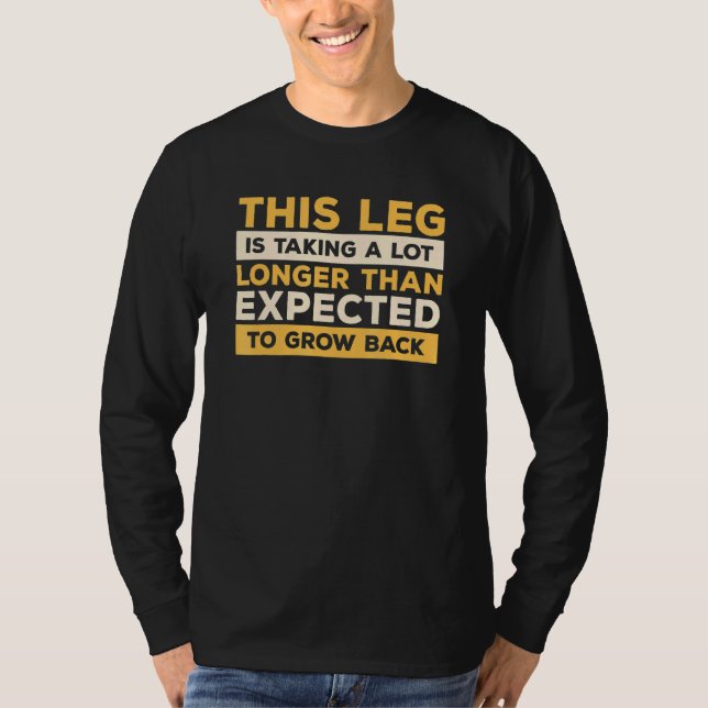 This Leg Is Taking A Lot Longer Than Expected To G T-Shirt (Front)