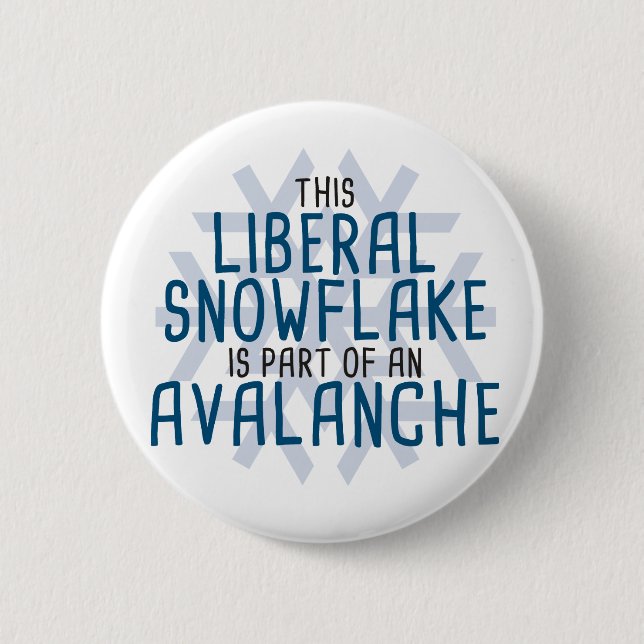 This Liberal Snowflake is Part of an Avalanche Pinback Button (Front)