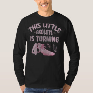 This Little Axolotl Is Turning 4 4th Axolotl Birth T-Shirt