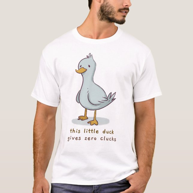 This Little Duck Gives Zero Clucks T-Shirt (Front)