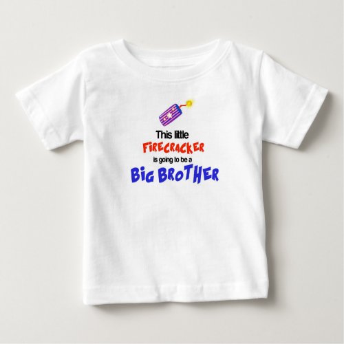 This little Firecracker 4th of July Big Brother Baby T_Shirt