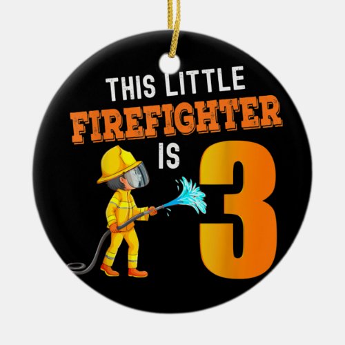 This Little Firefighter Is Three Year 3 year old Ceramic Ornament