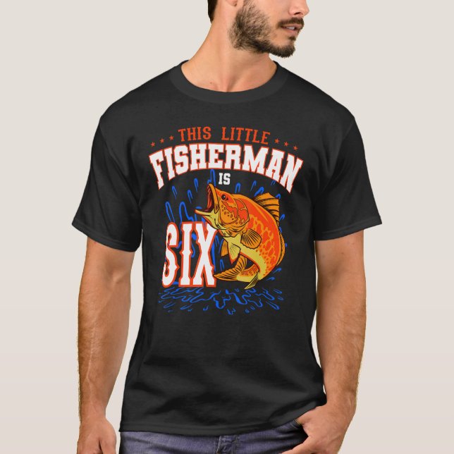 This Little Fisherman Is Six Birthday Celebration  T-Shirt (Front)