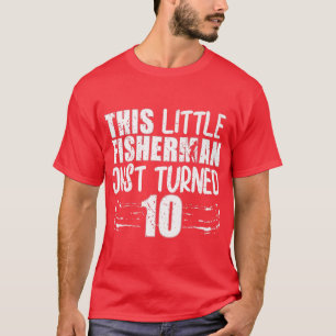 This Little Fisherman Just Turned 10th Birthday Fi T-Shirt