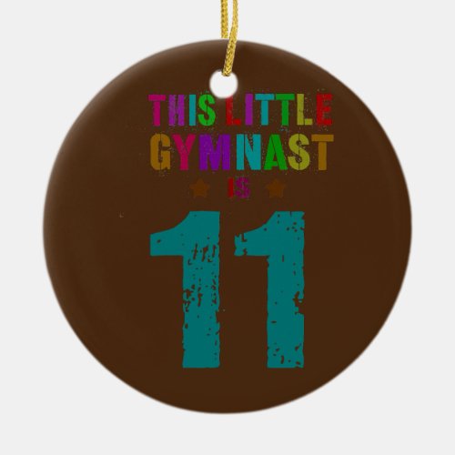THIS LITTLE GYMNAST IS 11 Tumble 11th Birthday Ceramic Ornament