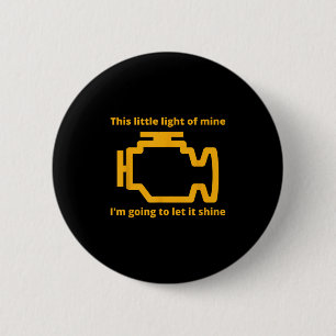 This Little Light Of Mine - Check Engine Light Button