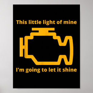 This Little Light Of Mine - Check Engine Light Poster