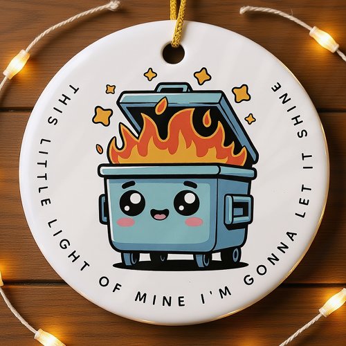 This Little Light of Mine Dumpster Fire Ceramic Ornament
